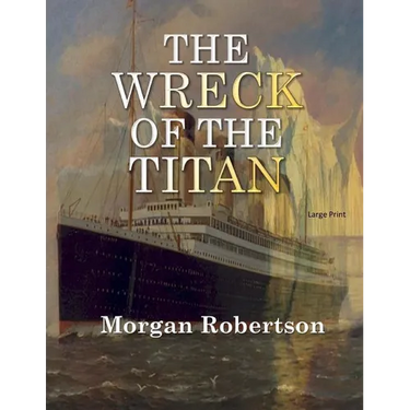 The Wreck of the Titan: Large Print