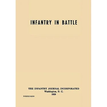Infantry in Battle - The Infantry Journal Incorporated, Washington D.C., 1939