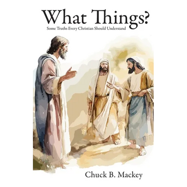 What Things?: Some Truths Every Christian Should Understand