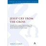 Jesus' Cry from the Cross: Towards a First-Century Understanding of the Intertextual Relationship Between Psalm 22 and the Narrative of Mark's Gospel