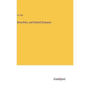 Bronchitis, and Kindred Diseases