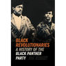 Black Revolutionaries: A History of the Black Panther Party