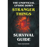 The Unofficial Upside Down Stranger Things Survival Guide