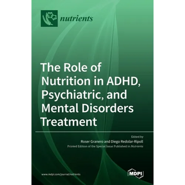 The Role of Nutrition in ADHD, Psychiatric, and Mental Disorders Treatment