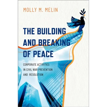 Building and Breaking of Peace: Corporate Activities in Civil War Prevention and Resolution