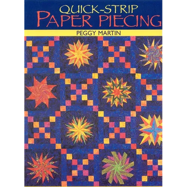 Quick-Strip Paper Piecing: For Blocks, Borders & Quilts