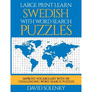 Large Print Learn Swedish with Word Search Puzzles: Learn Swedish Language Vocabulary with Challenging Easy to Read Word Find Puzzles