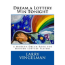 Dream a Lottery Win Tonight: A Modern Dream Book for Modern Lottery Players