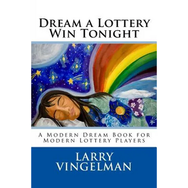 Dream a Lottery Win Tonight: A Modern Dream Book for Modern Lottery Players