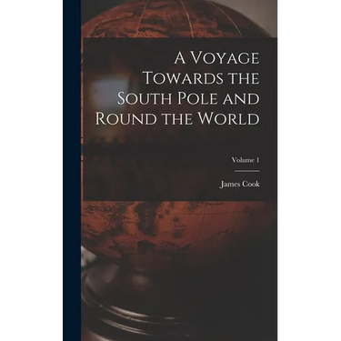 A Voyage Towards the South Pole and Round the World; Volume 1