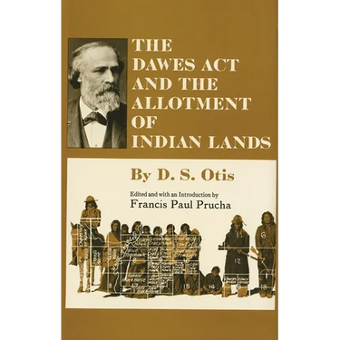 The Dawes ACT and the Allotment of Indian Lands: Volume 123