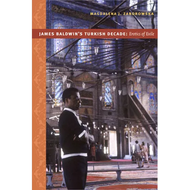 James Baldwin's Turkish Decade: Erotics of Exile