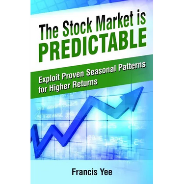 The Stock Market is Predictable: Exploit Proven Seasonal Patterns for Higher Returns