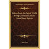 Voices from the Spirit World Being Communications from Many Spirits