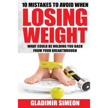 10 Mistakes to Avoid When Losing Weight: What Could Be Holding You Back From Your Breakthrough