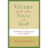 Virtue and the Voice of God: Toward Theology as Wisdom