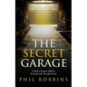 The Secret Garage: Unlock a Purpose-filled & Powerful Life Through Prayer