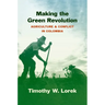 Making the Green Revolution: Agriculture and Conflict in Colombia