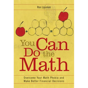 You Can Do the Math: Overcome Your Math Phobia and Make Better Financial Decisions