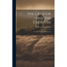 The Creator and the Creature: Or, The Wonders of Divine Love