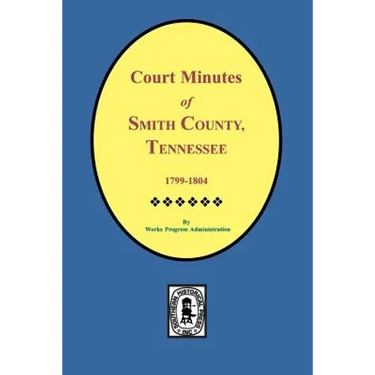 Smith County, Tennessee, 1799-1804, Court Minutes of.