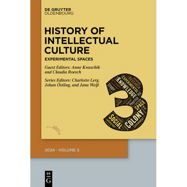 History of Intellectual Culture 3/2024: Experimental Spaces: Knowledge Production and Its Environments in the Long Nineteenth Century