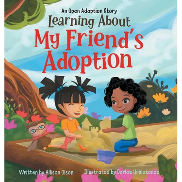 Learning About My Friend's Adoption: An Open Adoption Story