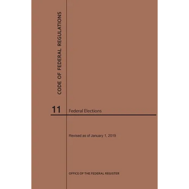 Code of Federal Regulations Title 11, Federal Elections, 2019