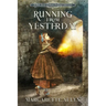 Running from Yesterday: A True Story of Hope, Courage and Love