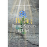 Thriving Through Seasons of Grief: How to Overcome in Life's Disappointments, Change and Loss