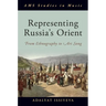 Representing Russia's Orient: From Ethnography to Art Song