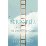 Perpetua: The Woman, the Martyr