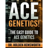 Ace Genetics!: The EASY Guide to Ace Genetics
