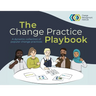 The Change Practice Playbook: A dynamic collection of popular change practices