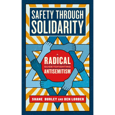 Safety Through Solidarity: A Radical Guide to Fighting Antisemitism