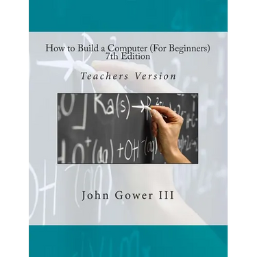 How to Build a Computer (For Beginners) 7th Edition: Teachers Version