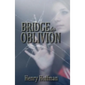 Bridge to Oblivion