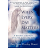 When Every Day Matters, a Mother's Memoir on Love, Loss and Life