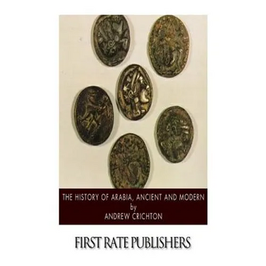 The History of Arabia, Ancient and Modern