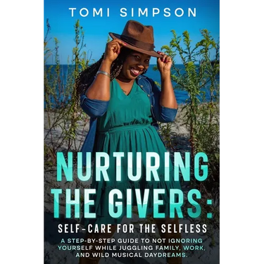 Nurturing the Givers: Self-Care for the Selfless