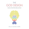 The God Design: Secrets of the Mind, Body and Soul