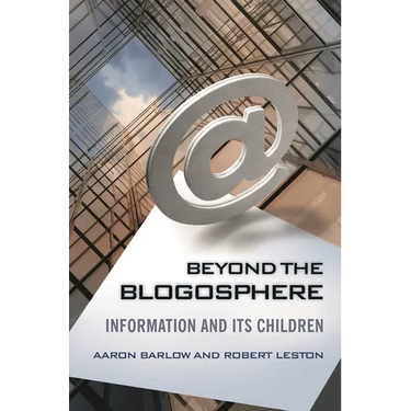 Beyond the Blogosphere: Information and Its Children