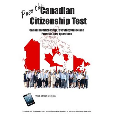 Pass the Canadian Citizenship Test! Canadian Citizenship Test Study Guide and Practice Test Questions