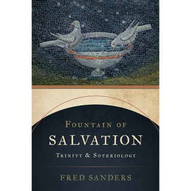 Fountain of Salvation: Trinity and Soteriology