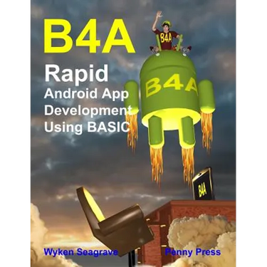B4a: Rapid Android App Development using BASIC