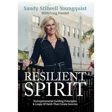 Resilient Spirit: Entrepreneurial Guiding Principles & Leaps Of Faith That Create Success
