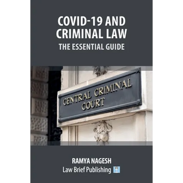 Covid-19 and Criminal Law - The Essential Guide
