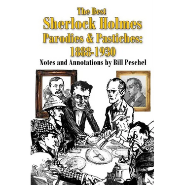 The Best Sherlock Holmes Parodies and Pastiches: 1888-1930