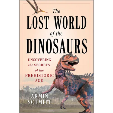 The Lost World of the Dinosaurs: Uncovering the Secrets of the Prehistoric Age