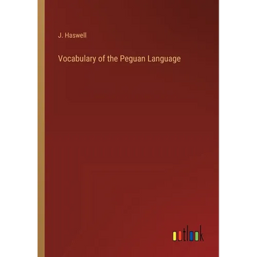 Vocabulary of the Peguan Language